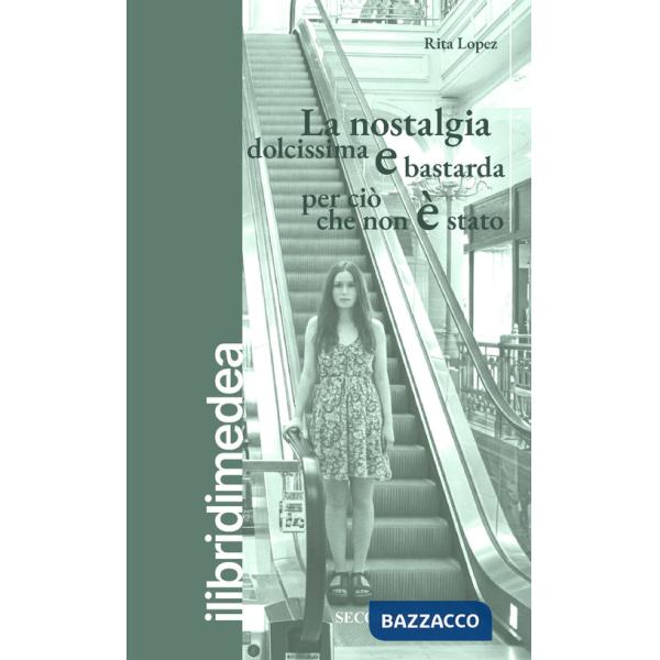 Nostalgia dolcissima e bastarda per ciò che non è stato (La)