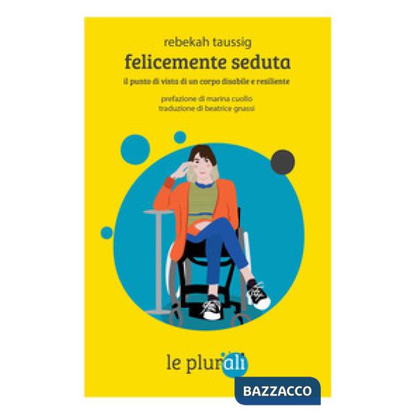 Felicemente seduta. Il punto di vista di un corpo disabile e resiliente