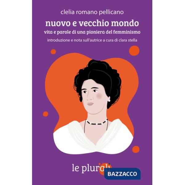 Nuovo e vecchio mondo. Vita e parole di una pioniera del femminismo