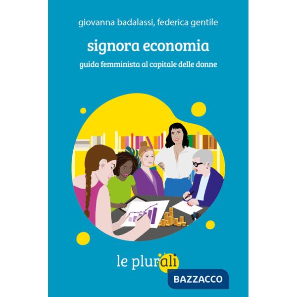 Signora economia. Guida femminista al capitale delle donne