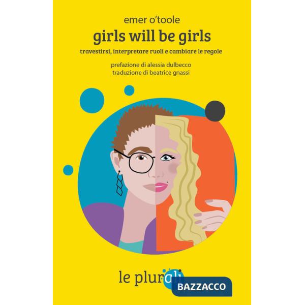 Girls will be girls. Travestirsi, interpretare ruoli e cambiare le regole. Ediz. ampliata