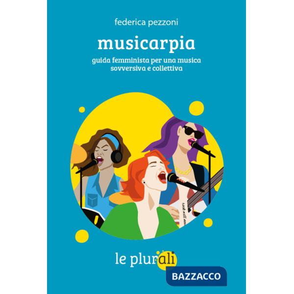 Musicarpia. Guida femminista per una musica sovversiva e collettiva