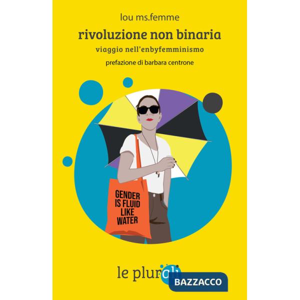 Rivoluzione non binaria. Viaggio nell'enbyfemminismo
