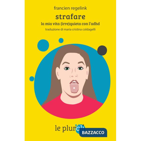 Strafare. La mia vita (irre)quieta con l'Adhd