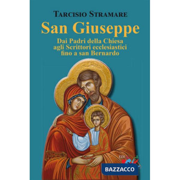 San Giuseppe. Dai Padri della Chiesa agli Scrittori ecclesiastici fino a san Bernardo