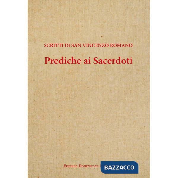Prediche ai sacerdoti. Scritti di san Vincenzo romano