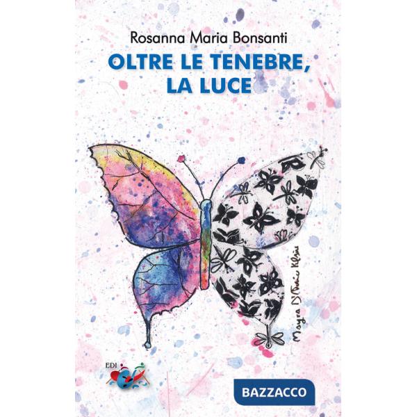 Oltre le tenebre, la luce. Nuova ediz.