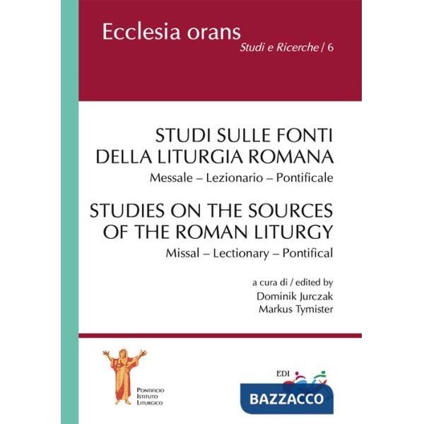 Studi sulle fonti della liturgia romana. Messale. Lezionario. Pontificale. Ediz. italiana e inglese