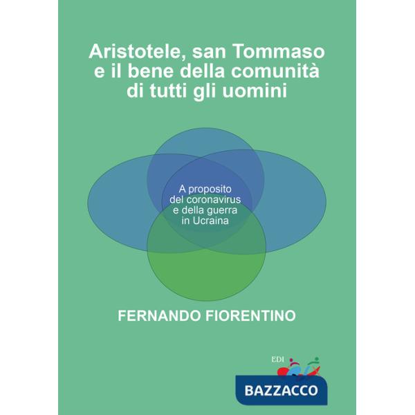 Aristotele, San Tommaso e il bene della comunità di tutti gli uomini. A proposito del coronavirus e della guerra in Ucraina