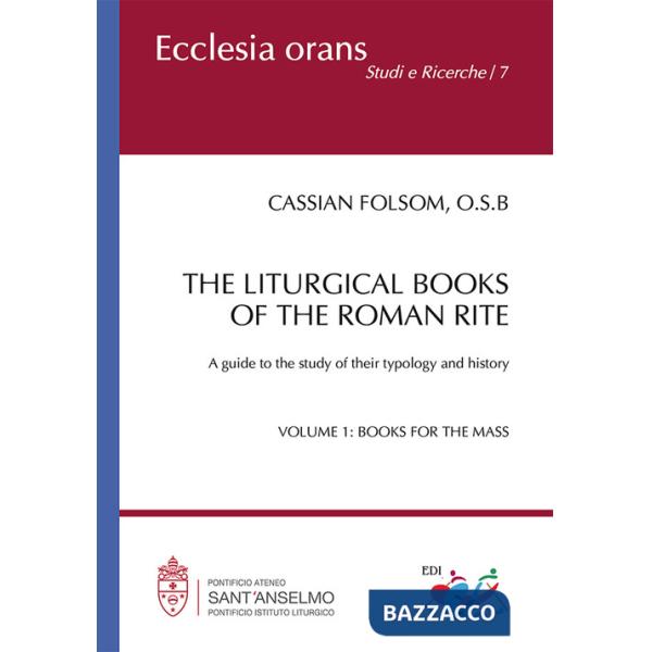 Liturgical books of the roman rite. A guide to the study of their typology and history (The). Vol. 1: Books for the Mass