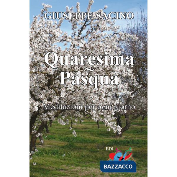 Quaresima. Pasqua. Meditazioni per ogni giorno, dal Mercoledì delle Ceneri a Pentecoste