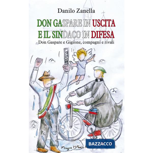 Don Gaspare in uscita e il sindaco in difesa. Don Gaspare e Gigione, compagni e rivali