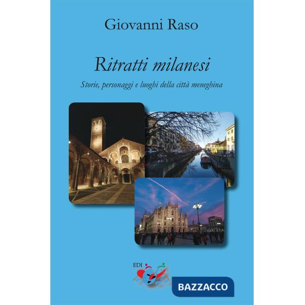 Ritratti milanesi. Storie, personaggi e luoghi della città meneghina