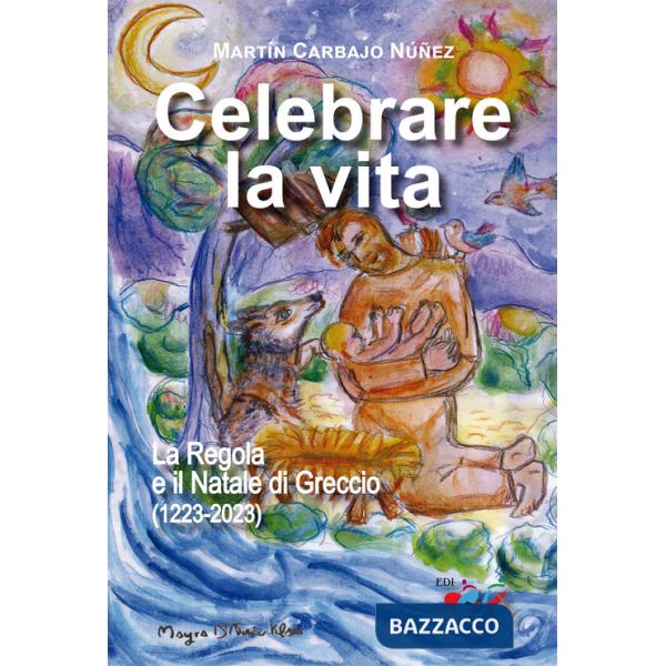 Celebrare la vita. La regola e il Natale di Greccio (1223-2023)