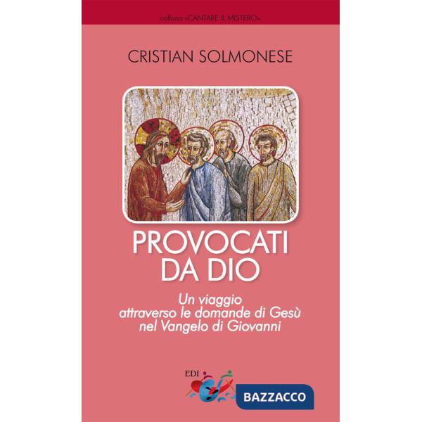 Provocati da Dio. Un viaggio attraverso le domande di Gesù nel Vangelo di Giovanni
