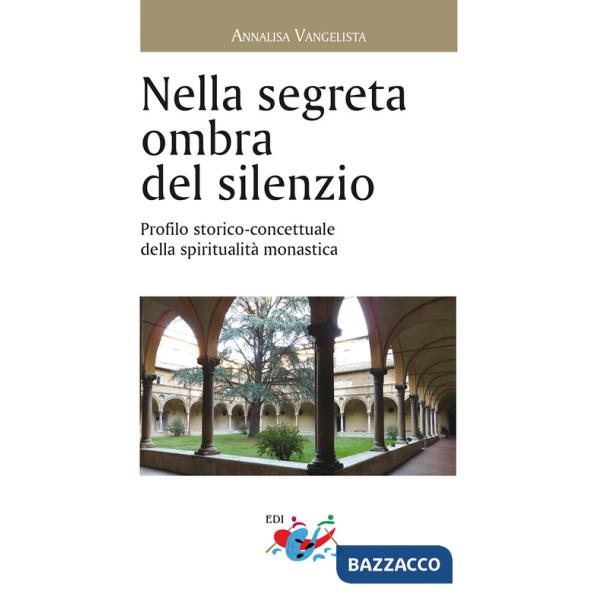 Nella segreta ombra del silenzio. Profilo storico concettuale della spiritualità