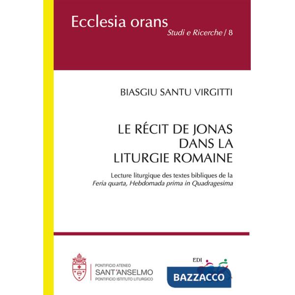 Récit de Jonas dans la liturgie romaine. Lecture liturgique des textes bibliques de la «Feria quarta, Hebdomada prima in Quadrag