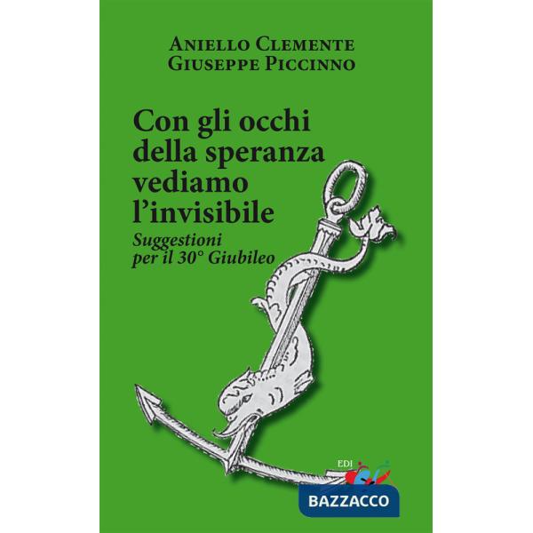 Con gli occhi della speranza vediamo l'invisibile. Suggestioni per il 30° Giubileo