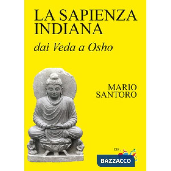 Sapienza indiana. Dai Veda a Osho (La)