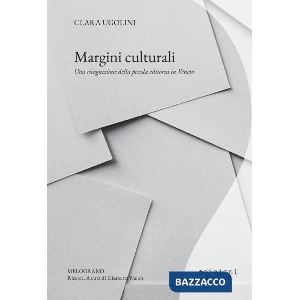 Margini culturali. Una ricognizione della piccola editoria in Veneto