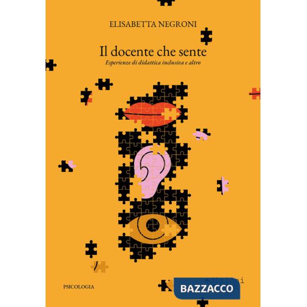 Docente che sente. Esperienze di didattica inclusiva e altro (Il)