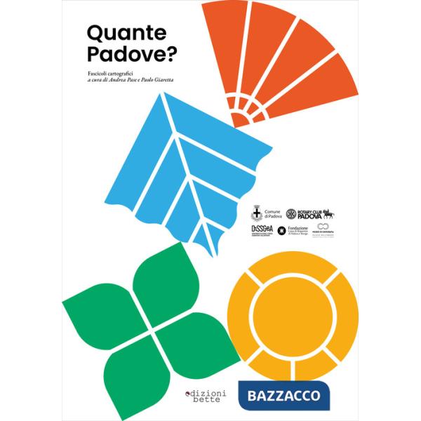 Quante Padove? Fascicoli cartografici. Un viaggio nello spazio e nel tempo tra i quartieri di Padova
