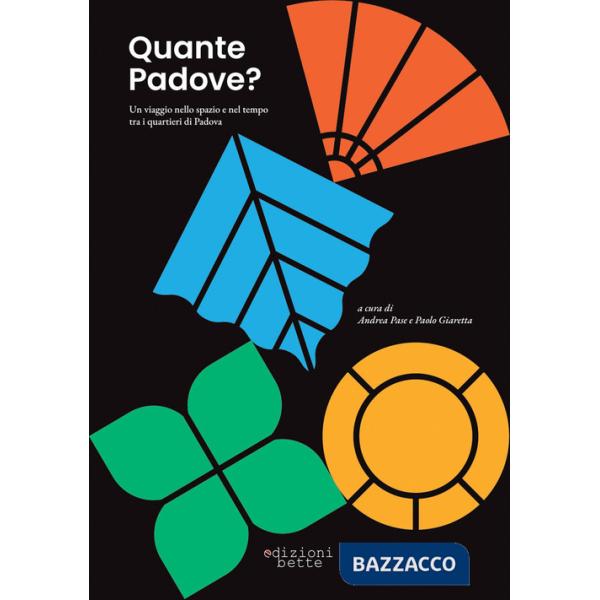 Quante Padove? Un viaggio nello spazio e nel tempo tra i quartieri di Padova