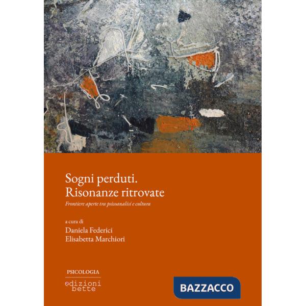 Sogni perduti. Risonanze ritrovate. Frontiere aperte tra psicoanalisi e cultura