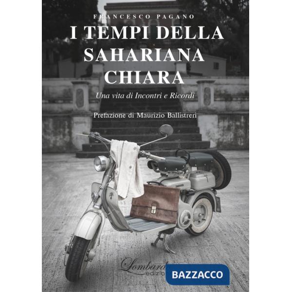 Tempi della sahariana chiara. Una vita di incontri e ricordi (I)
