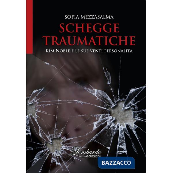 Schegge traumatiche. Kim Noble e le sue venti personalità