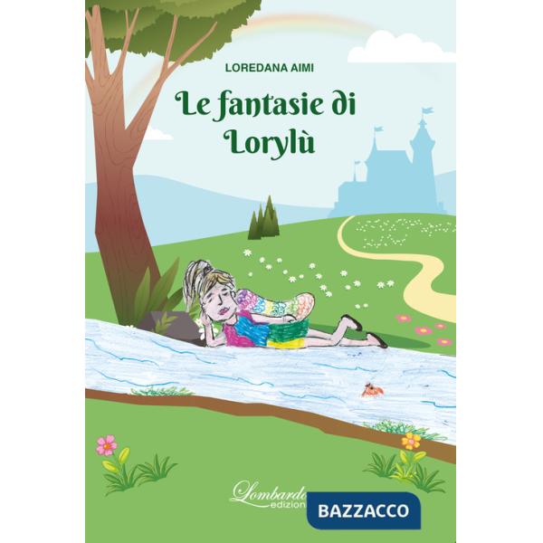 Fantasie di Lorylù. Ediz. illustrata (Le)