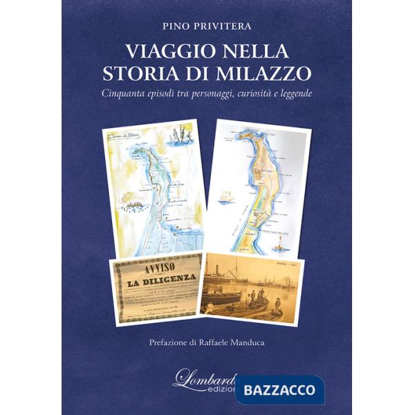 Viaggio nella storia di Milazzo. Cinquanta episodi tra personaggi, curiosità e leggende