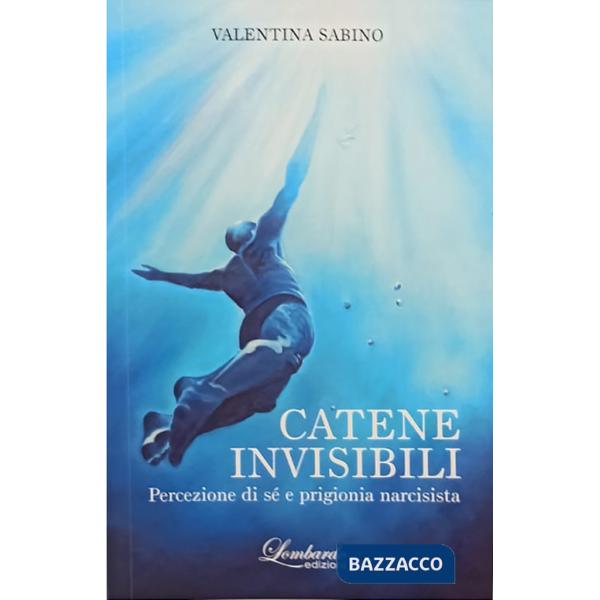 Catene invisibili. Percezione di sé e prigionia narcisista