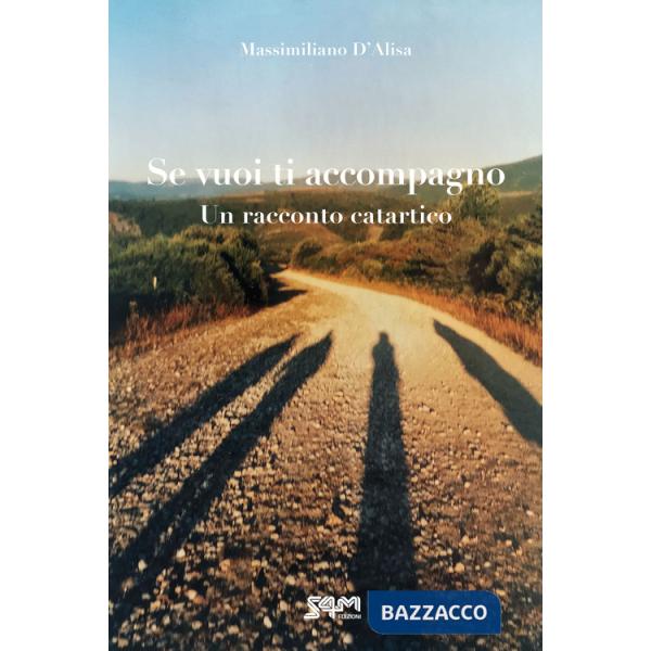 Se vuoi ti accompagno. Un racconto catartico