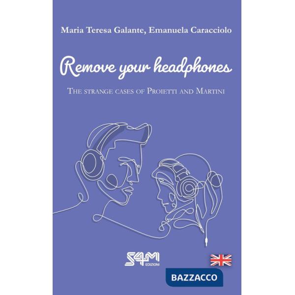 Strange cases of Proietti and Martini. Remove your headphones (The)