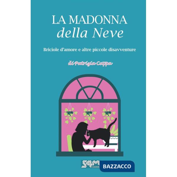 Madonna della neve. Briciole d'amore e altre piccole disavventure (La)