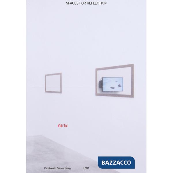 Gili Tal. Spaces for reflection. Ediz. inglese e tedesca
