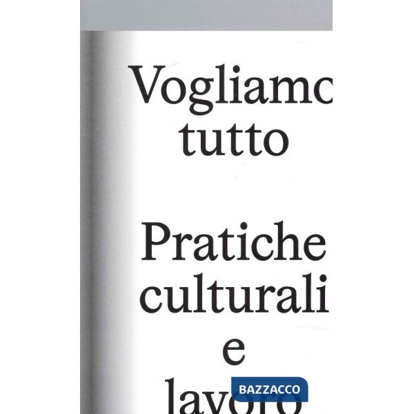 Vogliamo Tutto: pratiche culturali e lavoro. Andrea Bowers, Pablo Bronstein, Claire Fontaine, Tyler Coburn, Jeremy Deller, Kevin