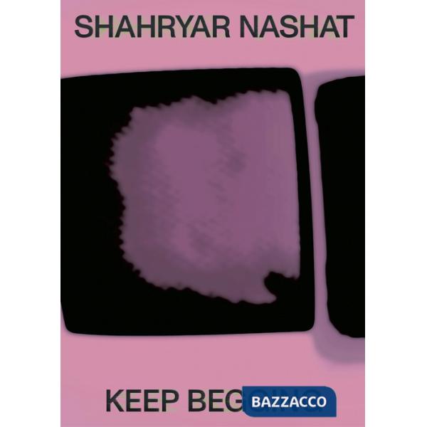 Shahryar Nashat. Keep begging. Ediz. a colori