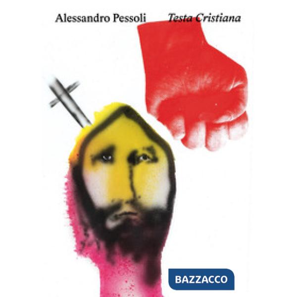 Alessandro Pessoli: Testa Cristiana. Ediz. italiana e inglese
