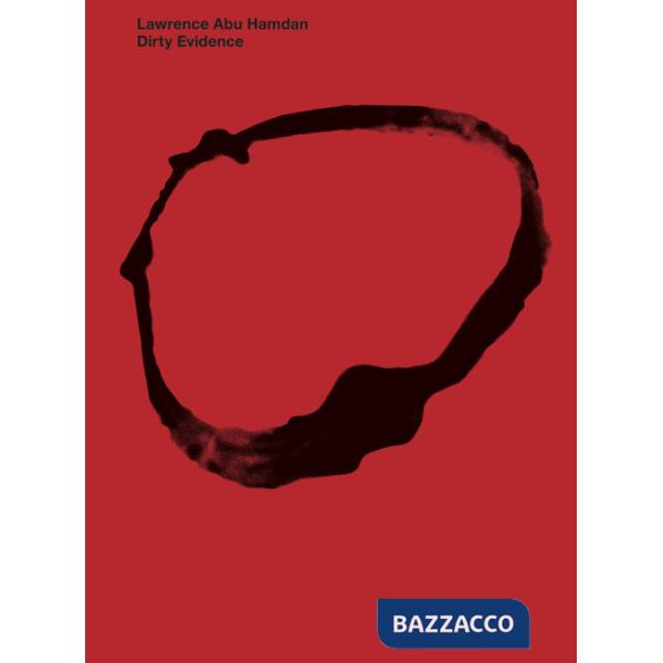 Lawrence Abu Hamdan. Dirty evidence. Ediz. illustrata