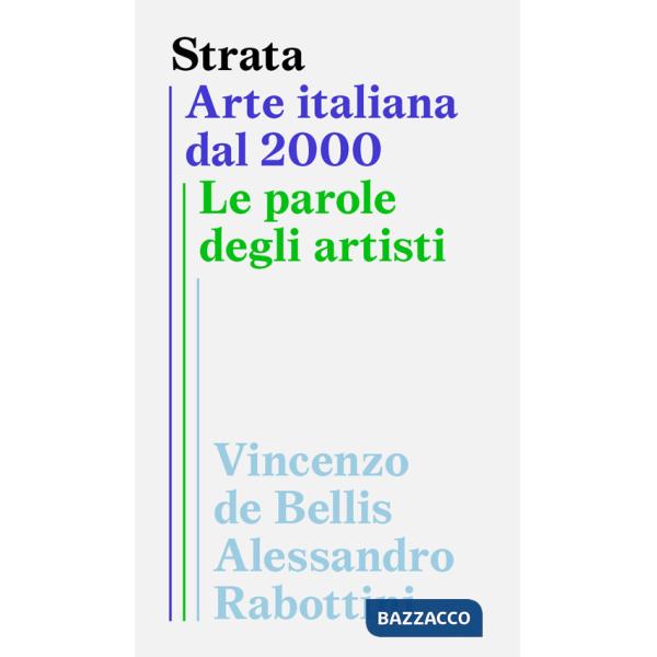 Strata. Arte italiana dal 2000. Le parole degli artisti