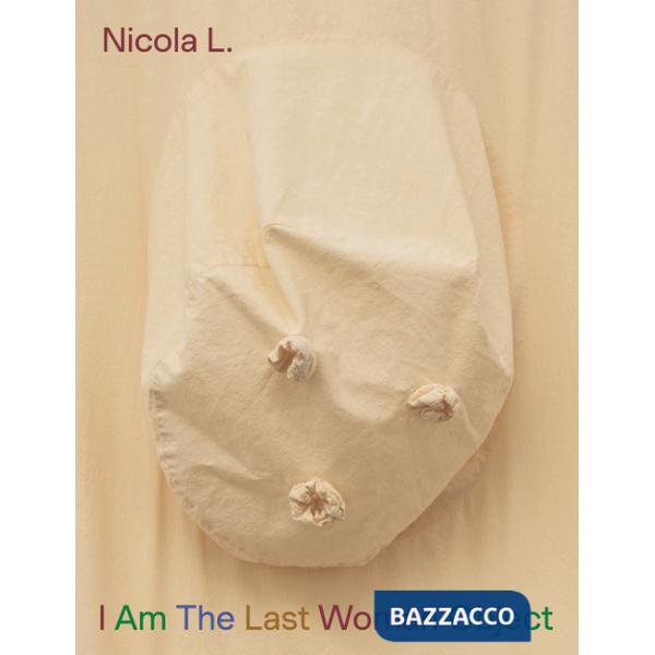 Nicola L. I Am the last woman object. Ediz. italiana, inglese, francese e tedesca