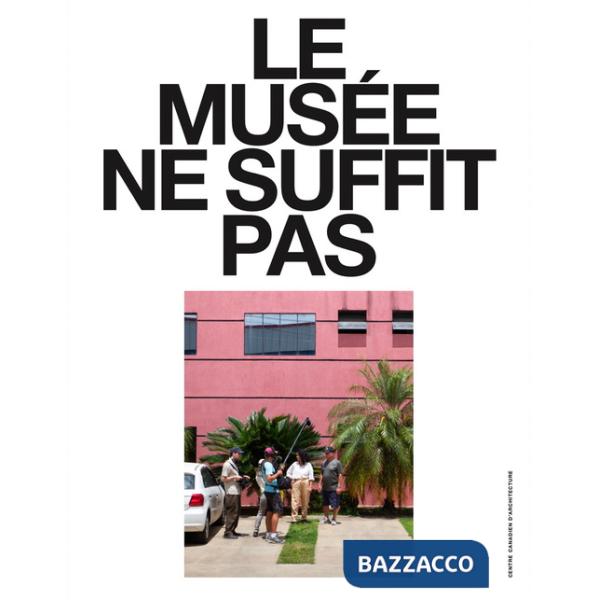 Musée ne suffit pas. (N° 10-14). Ediz. illustrata (Le)