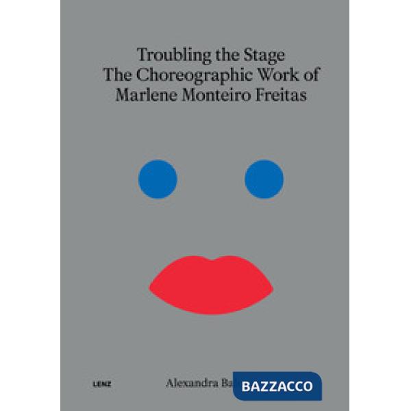 Troubling the stage. The politicality of Marlene Monteiro Freitas' choreographic work