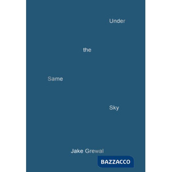 Jake Grewal. Under the same sky. Ediz. illustrata