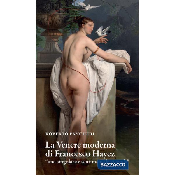 Venere moderna di Francesco Hayez «una singolare e sentimentale vicenda» (La)