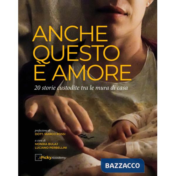 Anche questo è amore. 20 storie fra le mura domestiche. Ediz. illustrata