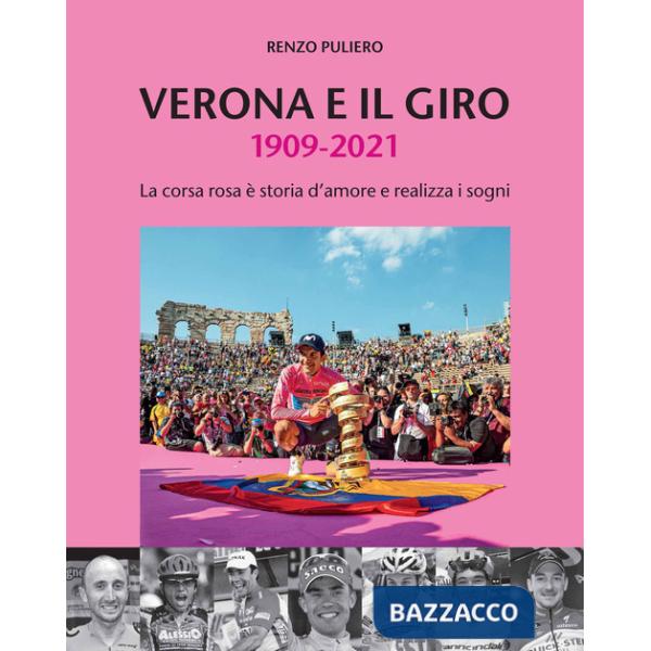 Verona e il giro 1909-2021. La corsa rosa è storia d'amore e realizza i sogni