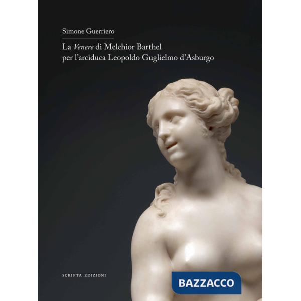 Venere di Melchior Barthel per l'arciduca Leopoldo d'Asburgo. Ediz. italiana e inglese (La)
